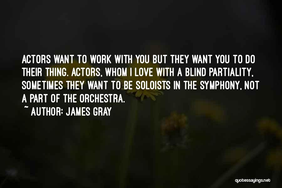 Orchestra Quotes By James Gray