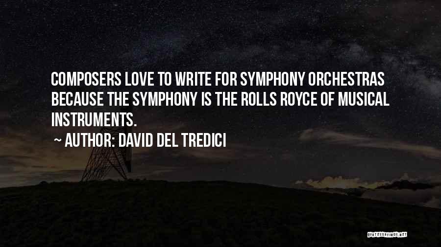 Orchestras Quotes By David Del Tredici