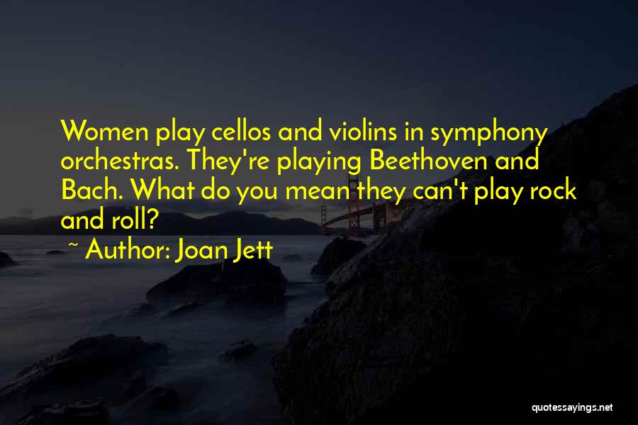 Orchestras Quotes By Joan Jett