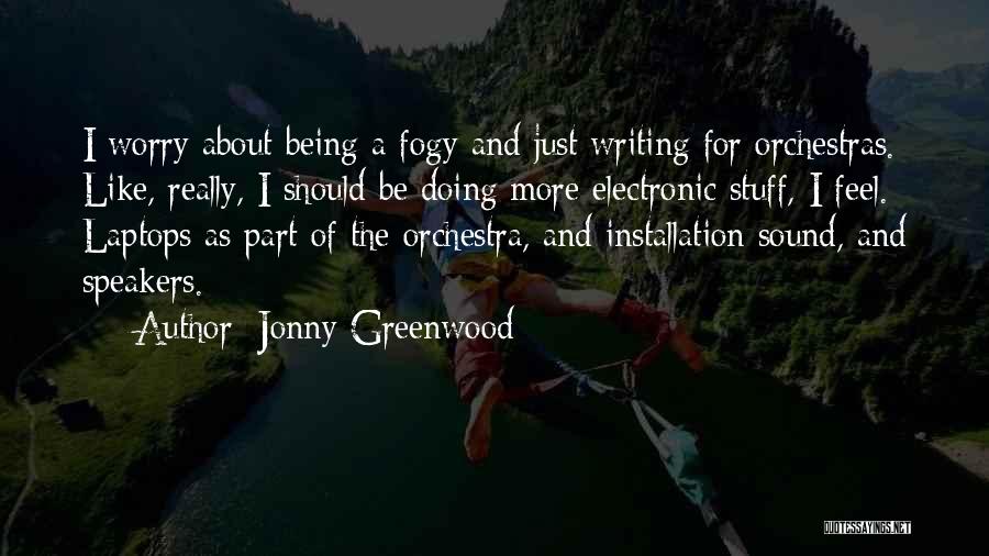 Orchestras Quotes By Jonny Greenwood