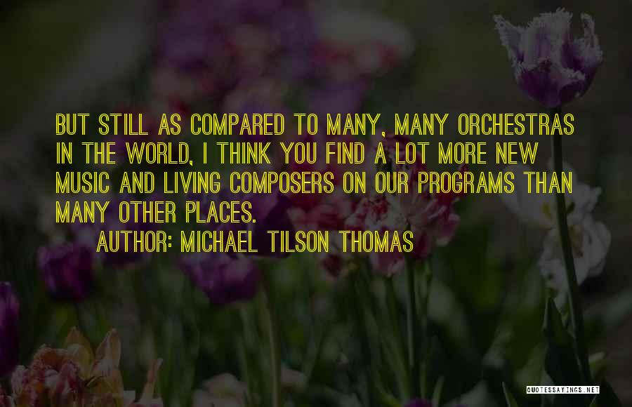 Orchestras Quotes By Michael Tilson Thomas