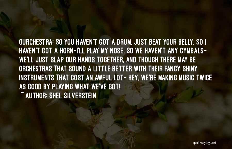 Orchestras Quotes By Shel Silverstein