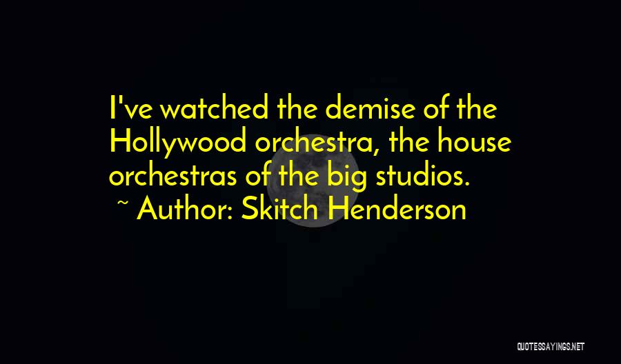 Orchestras Quotes By Skitch Henderson