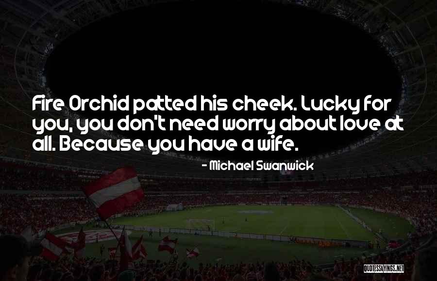Orchid Quotes By Michael Swanwick Orchid Quotes By Michael Swanwick