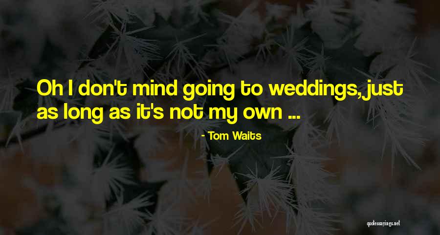 Ordenadores Graficos Quotes By Tom Waits Ordenadores Graficos Quotes By Tom Waits