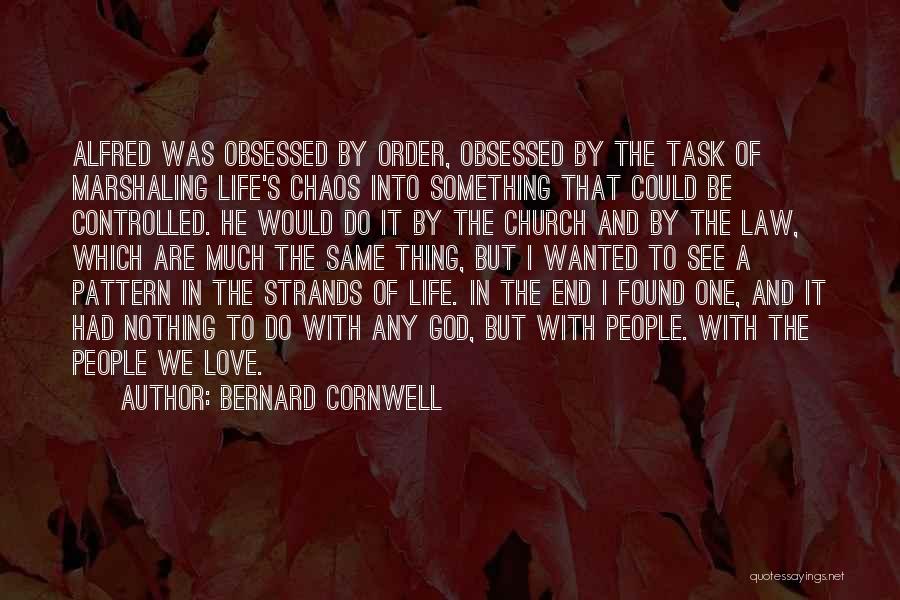 Order And Chaos Quotes By Bernard Cornwell