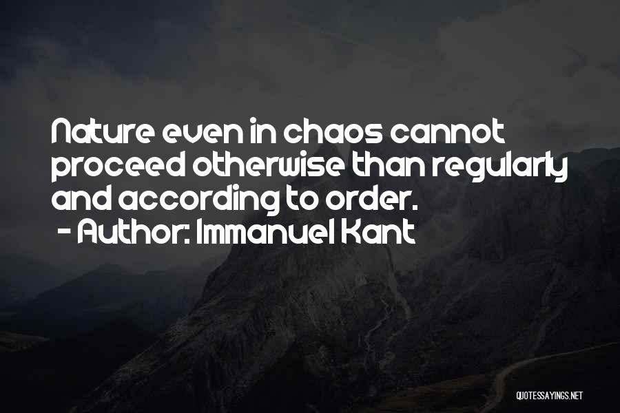 Order And Chaos Quotes By Immanuel Kant