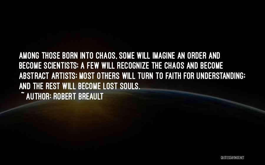 Order And Chaos Quotes By Robert Breault