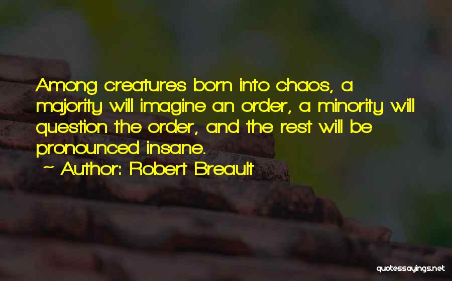 Order And Chaos Quotes By Robert Breault