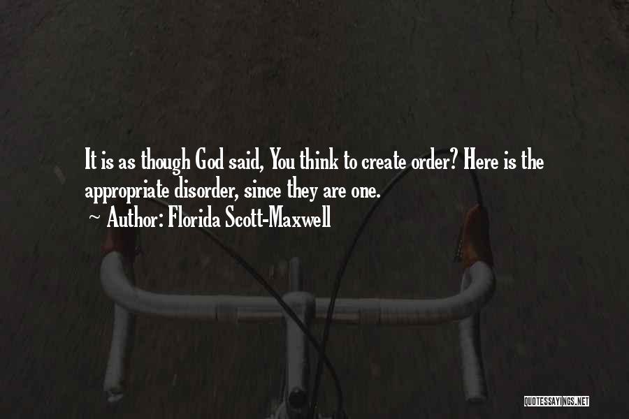 Order And Disorder Quotes By Florida Scott-Maxwell