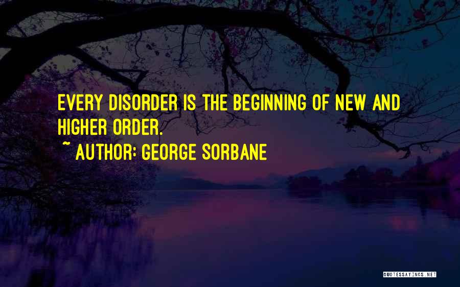 Order And Disorder Quotes By George Sorbane