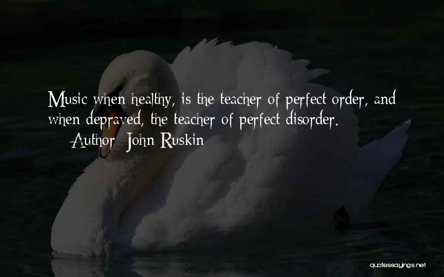 Order And Disorder Quotes By John Ruskin