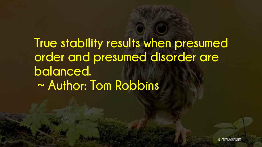 Order And Disorder Quotes By Tom Robbins