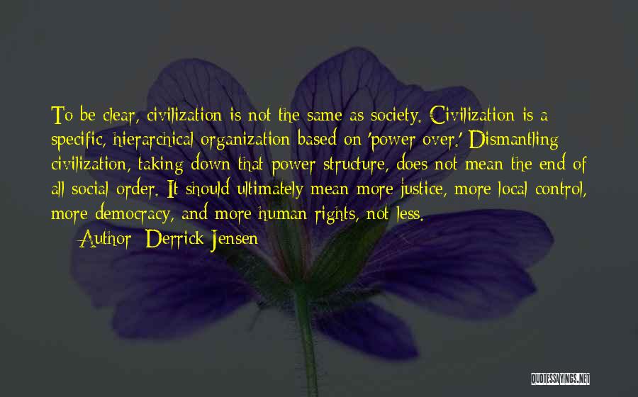 Order And Organization Quotes By Derrick Jensen