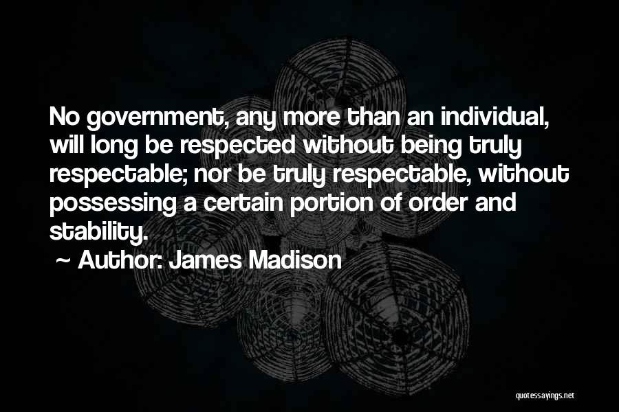 Order And Stability Quotes By James Madison