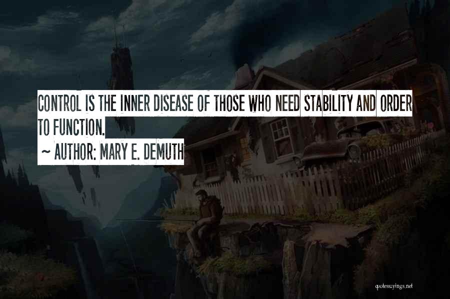 Order And Stability Quotes By Mary E. DeMuth