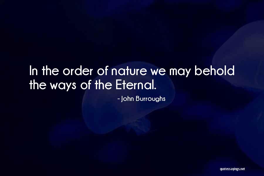 Order In Nature Quotes By John Burroughs