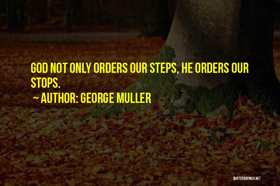 Order My Steps Quotes By George Muller