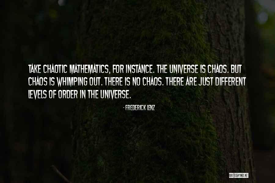 Order Out Of Chaos Quotes By Frederick Lenz Order Out Of Chaos Quotes By Frederick Lenz