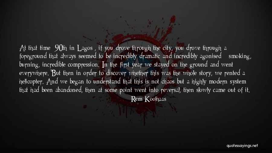 Order Out Of Chaos Quotes By Rem Koolhaas Order Out Of Chaos Quotes By Rem Koolhaas