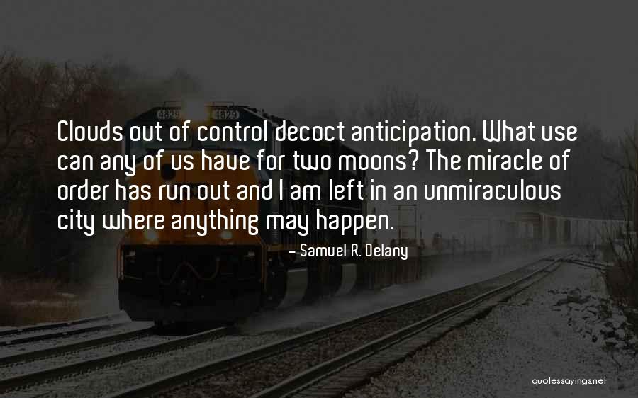 Order Out Of Chaos Quotes By Samuel R. Delany Order Out Of Chaos Quotes By Samuel R. Delany