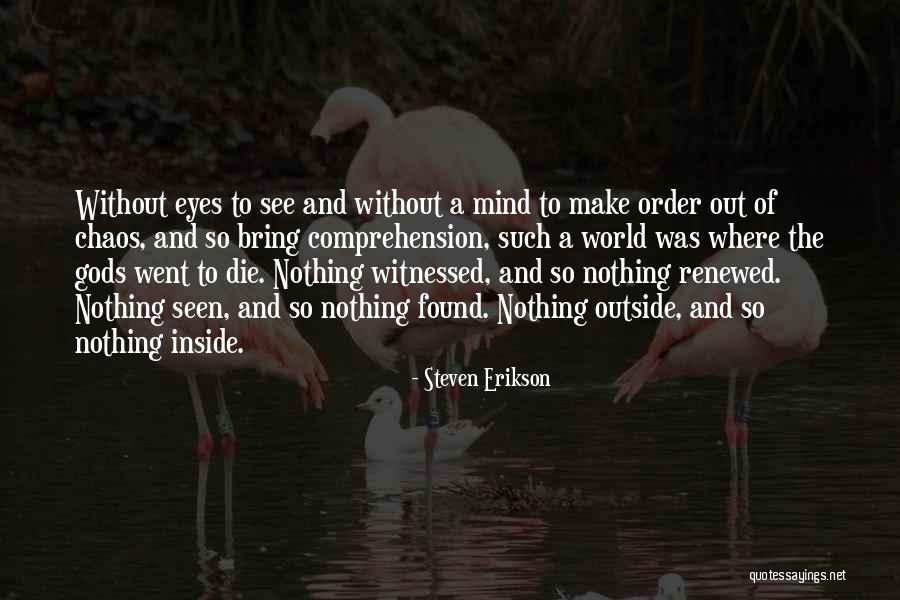 Order Out Of Chaos Quotes By Steven Erikson Order Out Of Chaos Quotes By Steven Erikson