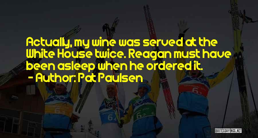 Ordered Quotes By Pat Paulsen