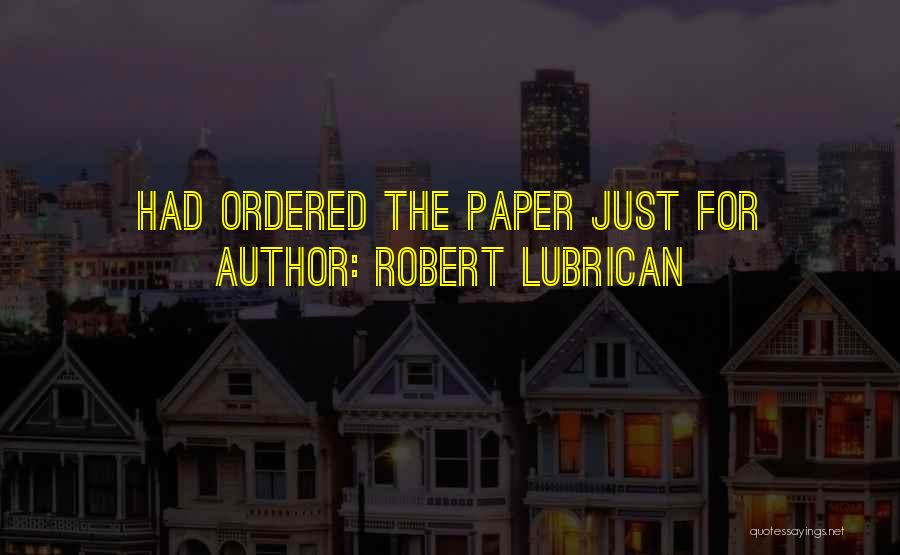 Ordered Quotes By Robert Lubrican