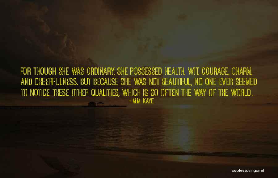 Ordinary Courage Quotes By M.M. Kaye Ordinary Courage Quotes By M.M. Kaye