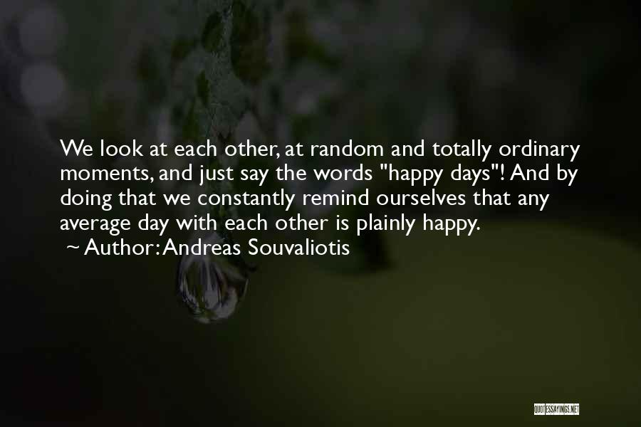 Ordinary Days Quotes By Andreas Souvaliotis
