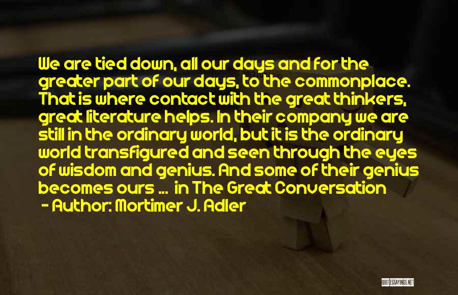 Ordinary Days Quotes By Mortimer J. Adler