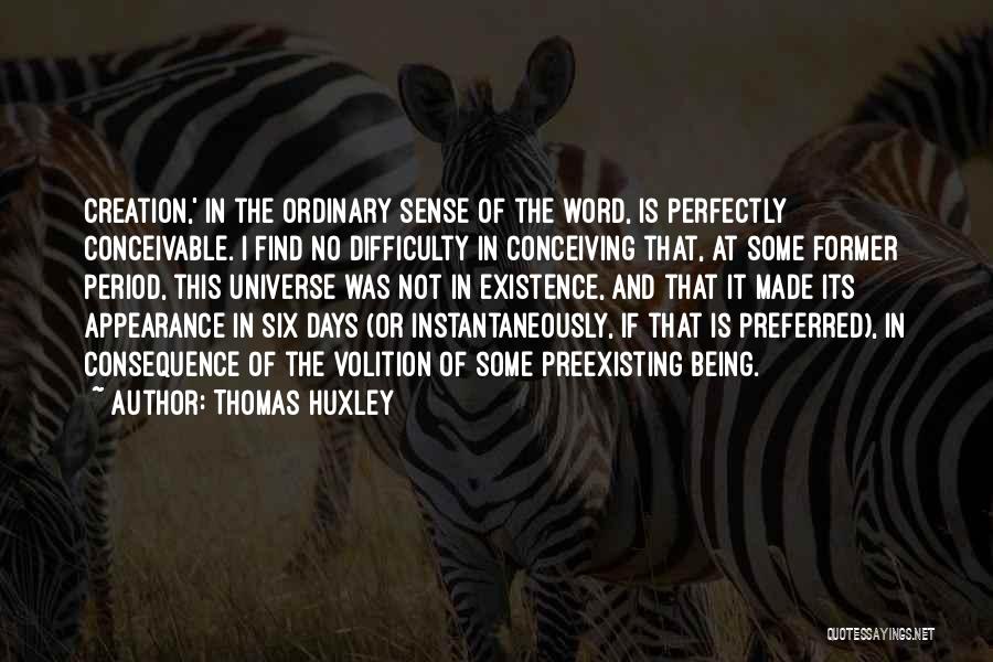 Ordinary Days Quotes By Thomas Huxley