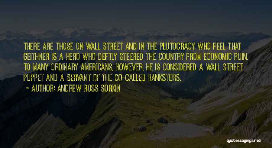 Ordinary Hero Quotes By Andrew Ross Sorkin