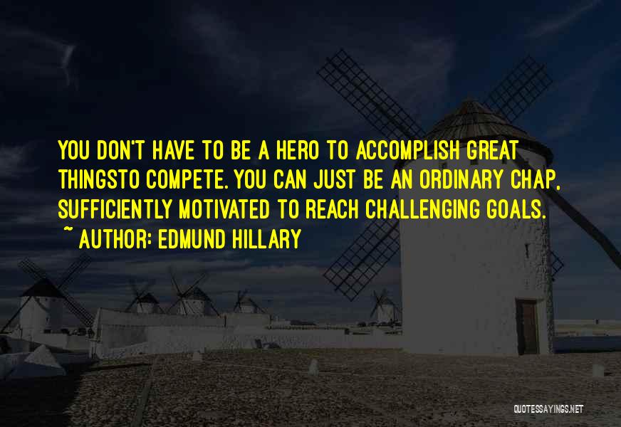Ordinary Hero Quotes By Edmund Hillary