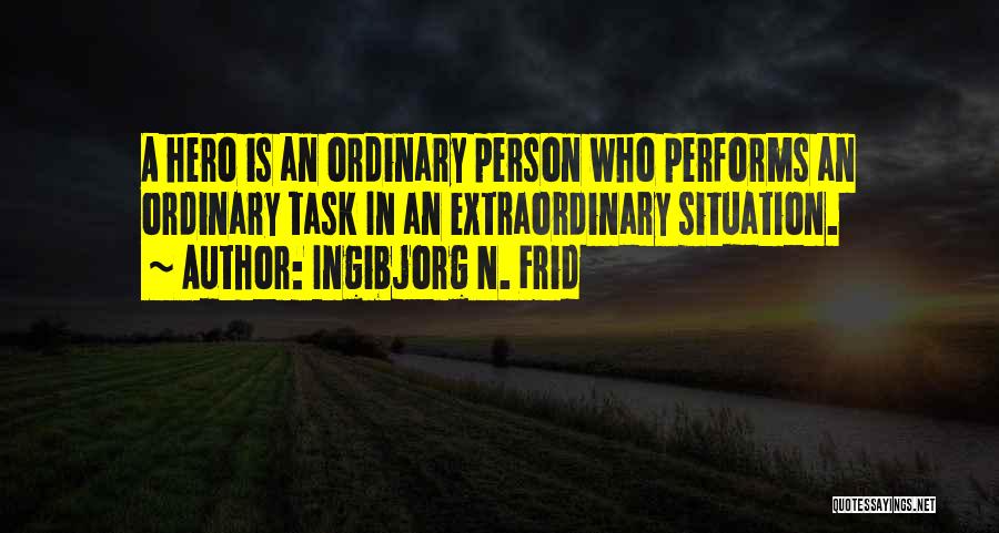 Ordinary Hero Quotes By Ingibjorg N. Frid