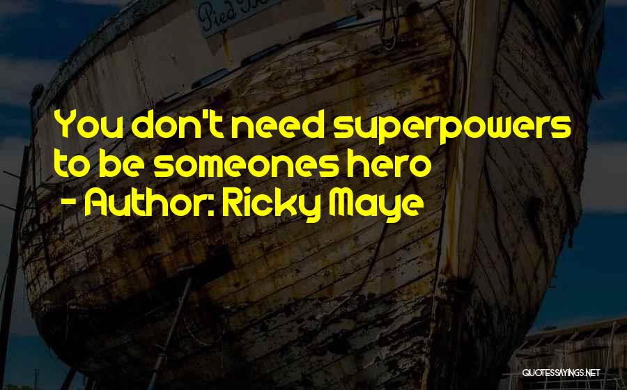 Ordinary Hero Quotes By Ricky Maye