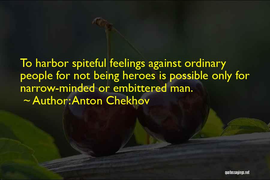 Ordinary Heroes Quotes By Anton Chekhov