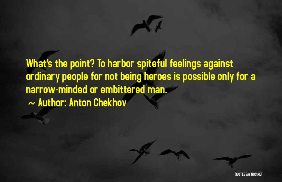 Ordinary Heroes Quotes By Anton Chekhov