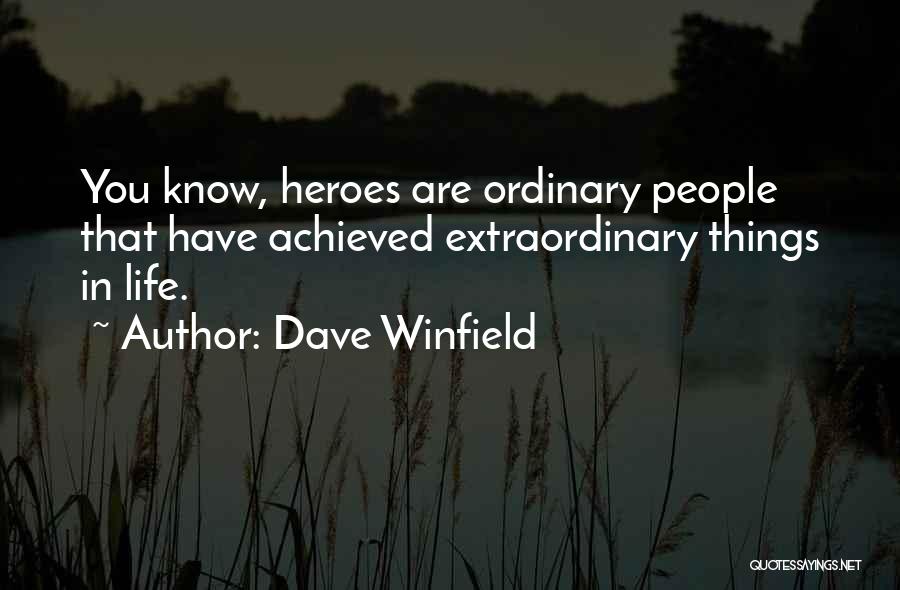 Ordinary Heroes Quotes By Dave Winfield