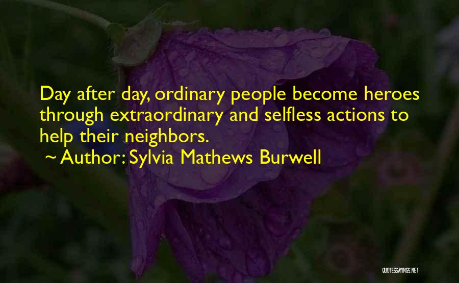 Ordinary Heroes Quotes By Sylvia Mathews Burwell