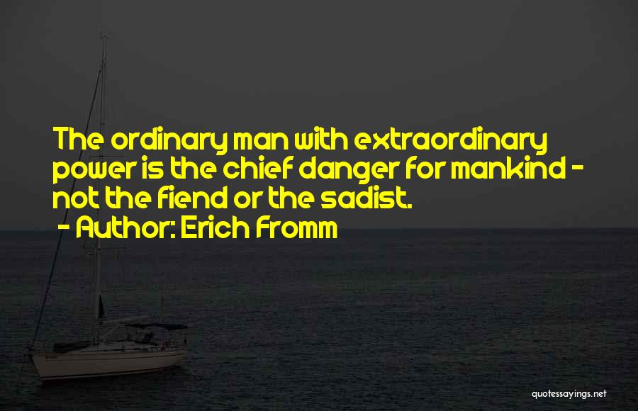 Ordinary Man Quotes By Erich Fromm