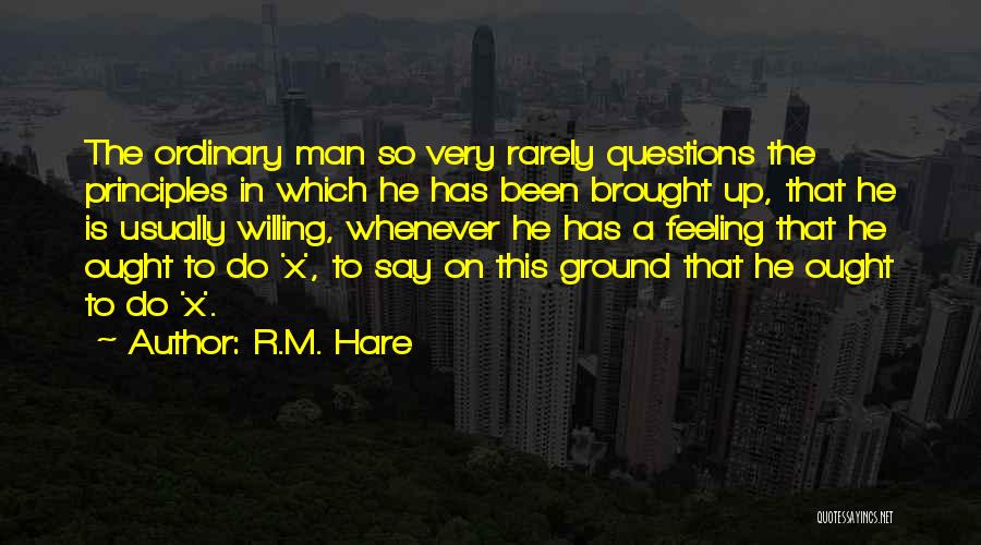 Ordinary Man Quotes By R.M. Hare