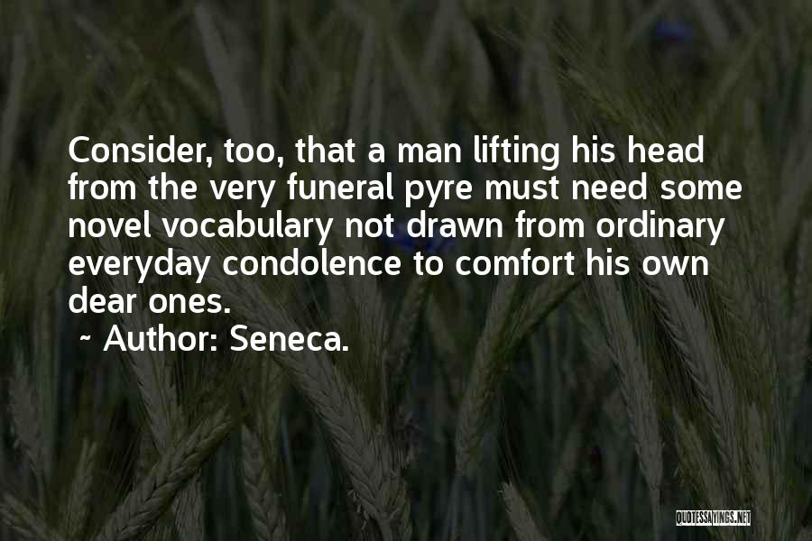 Ordinary Man Quotes By Seneca.