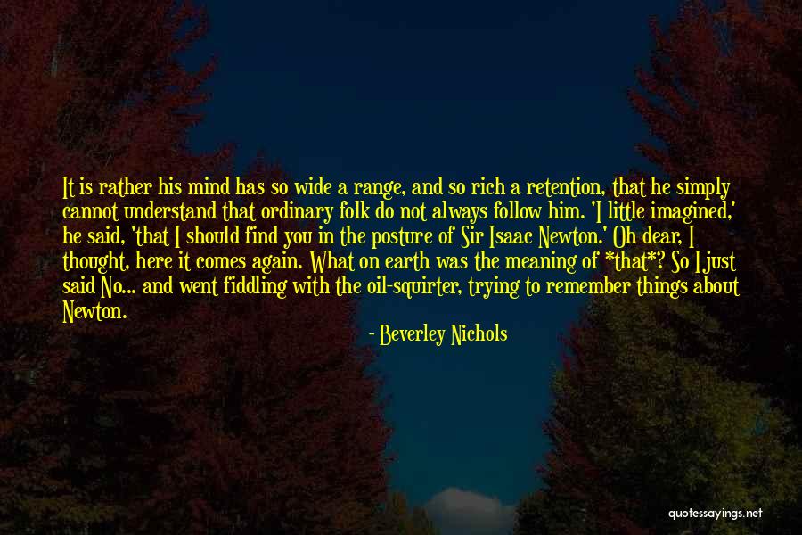 Ordinary Things Quotes By Beverley Nichols Ordinary Things Quotes By Beverley Nichols