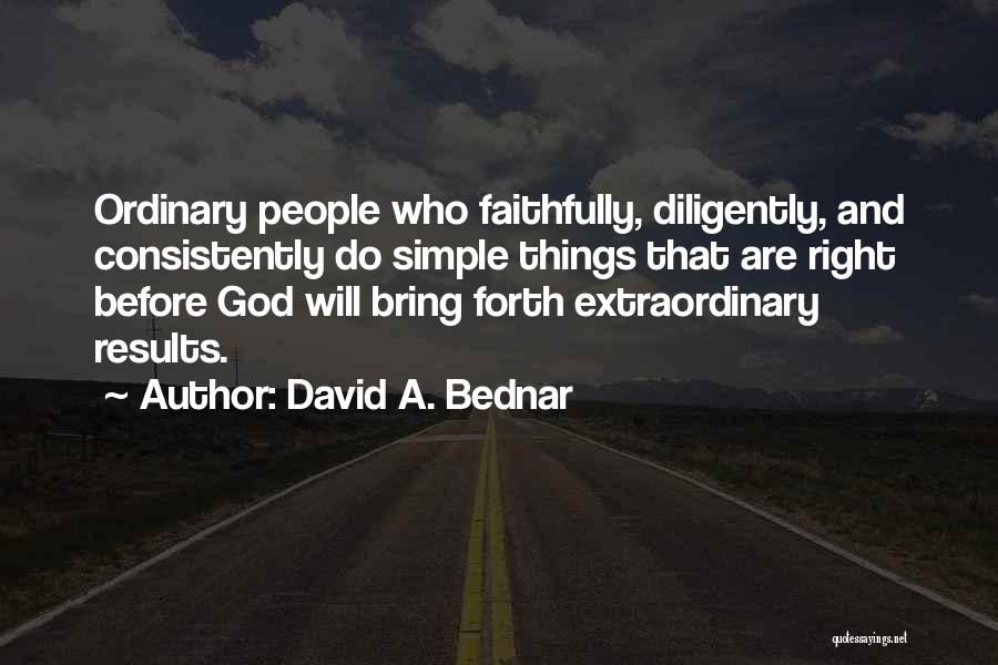 Ordinary Things Quotes By David A. Bednar