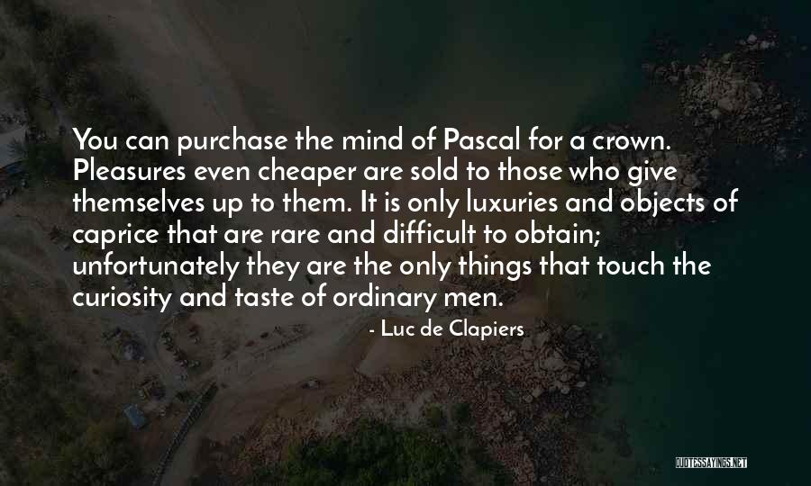 Ordinary Things Quotes By Luc De Clapiers Ordinary Things Quotes By Luc De Clapiers
