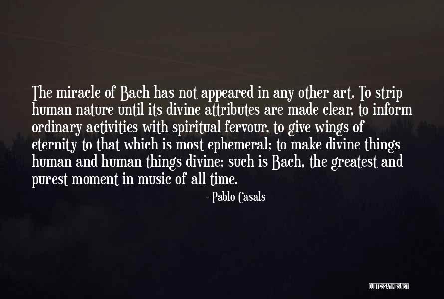 Ordinary Things Quotes By Pablo Casals Ordinary Things Quotes By Pablo Casals