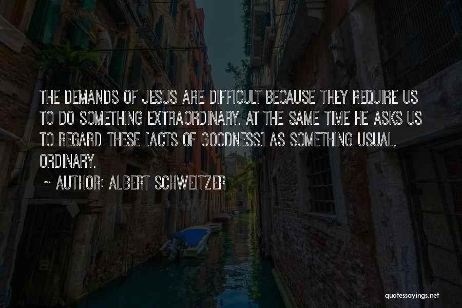 Ordinary Time Quotes By Albert Schweitzer