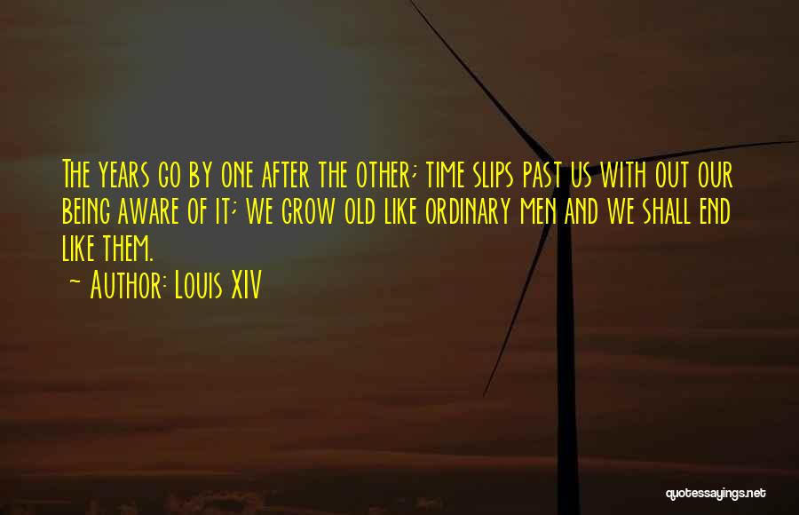 Ordinary Time Quotes By Louis XIV