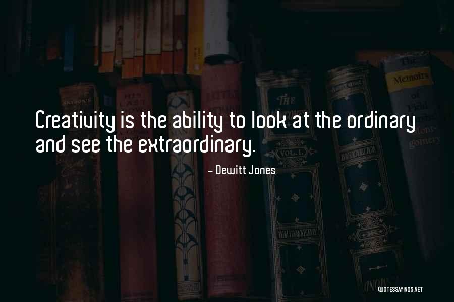 Ordinary To Extraordinary Quotes By Dewitt Jones Ordinary To Extraordinary Quotes By Dewitt Jones